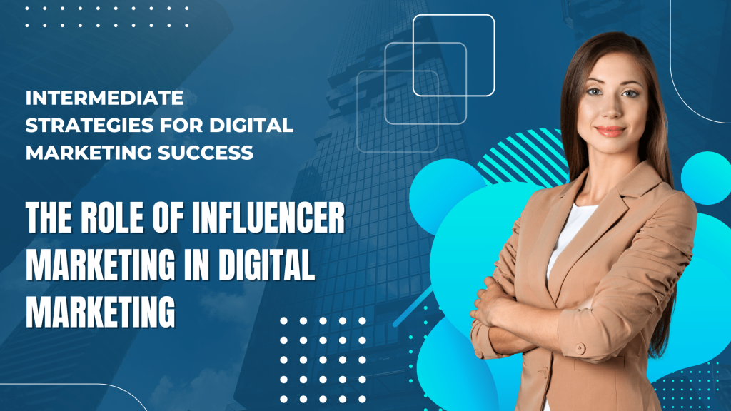 The Role of Influencer Marketing in Digital Branding